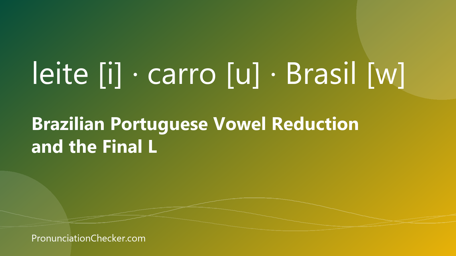 Brazilian Portuguese Vowel Reduction and the Final L — illustrated guide from PronunciationChecker