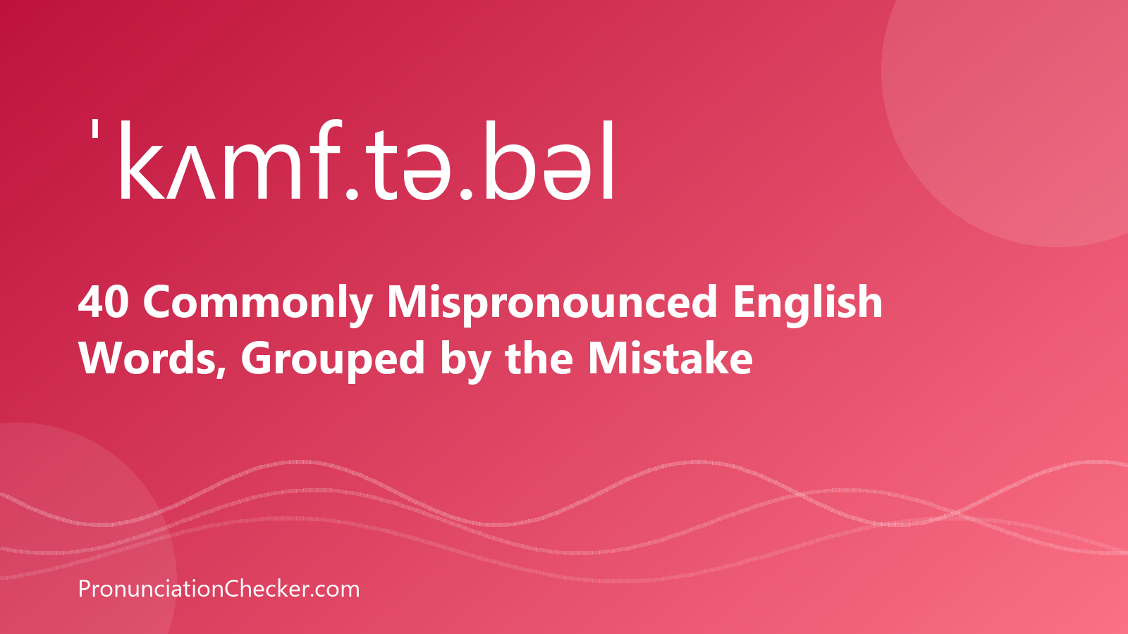 40 Commonly Mispronounced English Words, Grouped by the Mistake — illustrated guide from PronunciationChecker