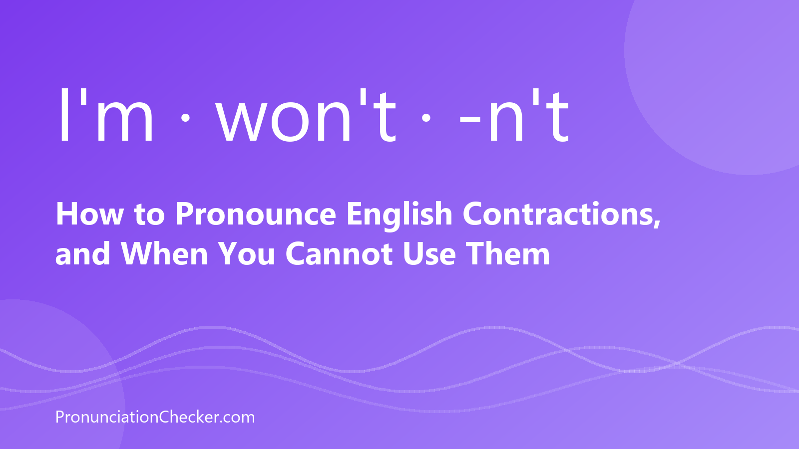 How to Pronounce English Contractions, and When You Cannot Use Them — illustrated guide from PronunciationChecker