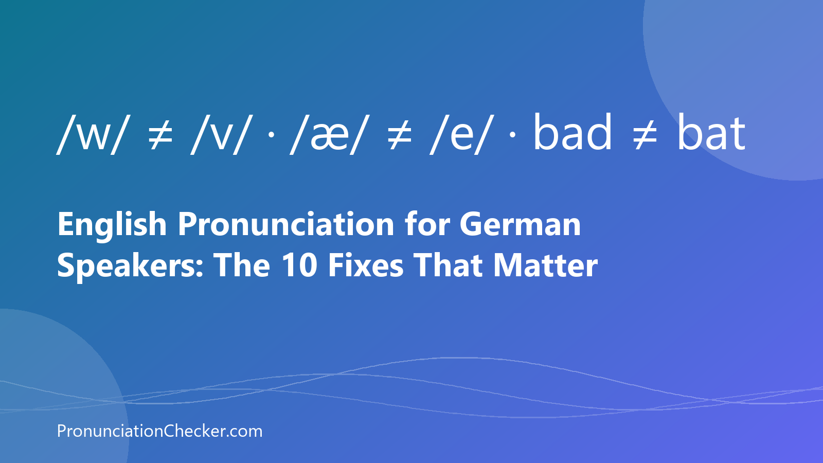 English Pronunciation for German Speakers: The 10 Fixes That Matter — illustrated guide from PronunciationChecker