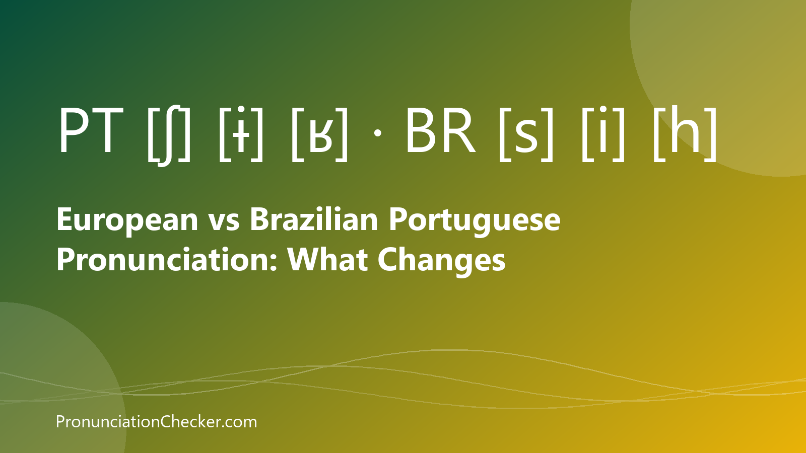 European vs Brazilian Portuguese Pronunciation: What Changes — illustrated guide from PronunciationChecker