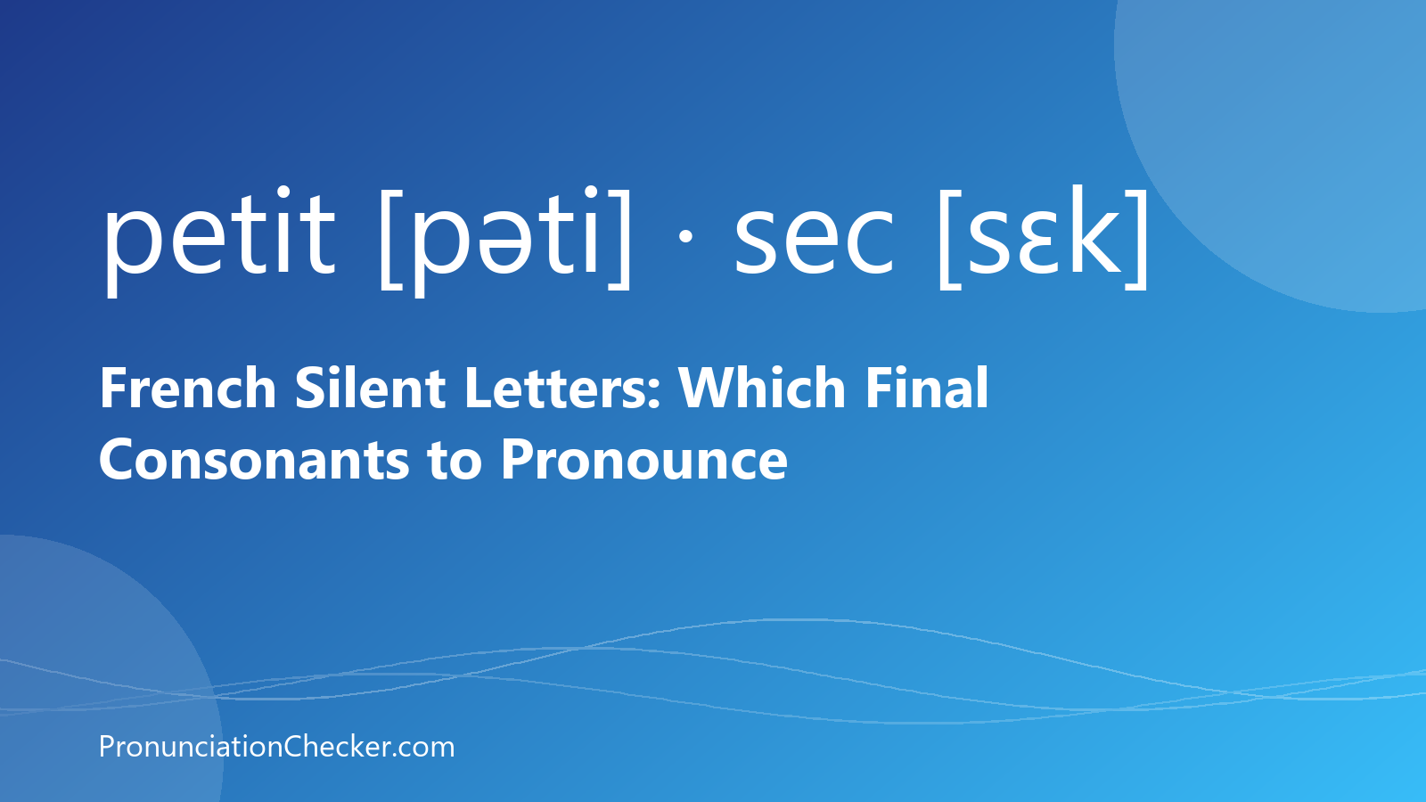 French Silent Letters: Which Final Consonants to Pronounce — illustrated guide from PronunciationChecker