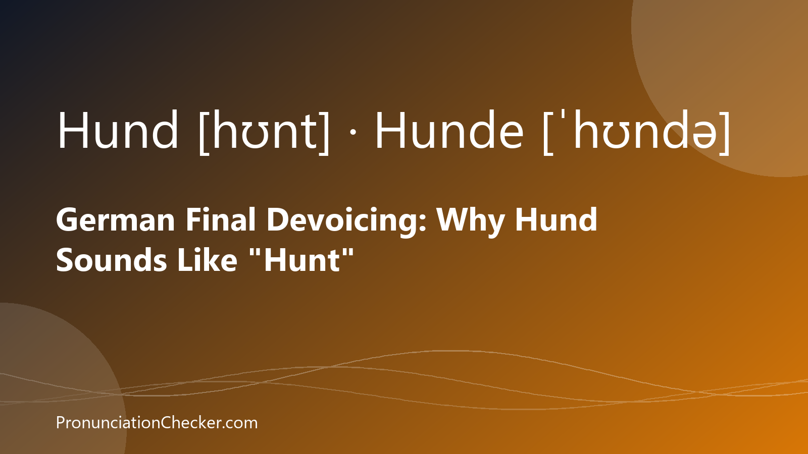 German Final Devoicing: Why Hund Sounds Like "Hunt" — illustrated guide from PronunciationChecker