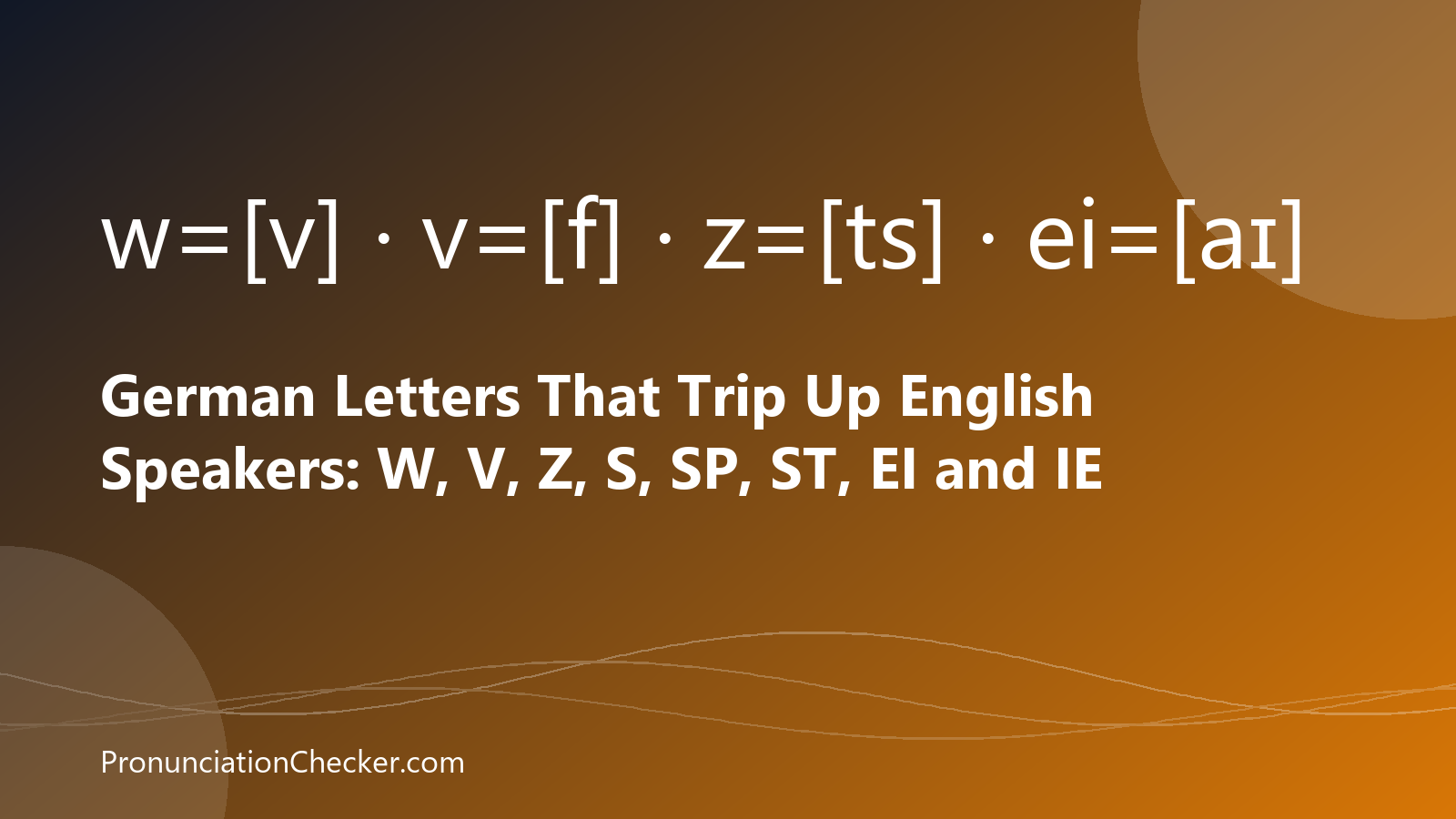 German Letters That Trip Up English Speakers: W, V, Z, S, SP, ST, EI and IE — illustrated guide from PronunciationChecker