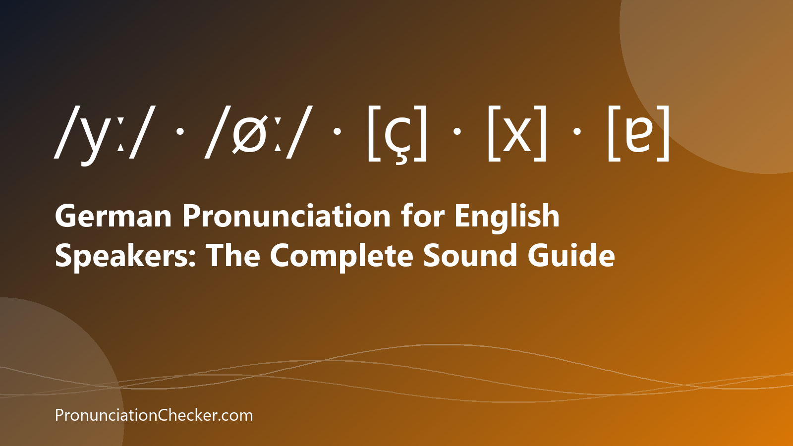 German Pronunciation for English Speakers: The Complete Sound Guide — illustrated guide from PronunciationChecker