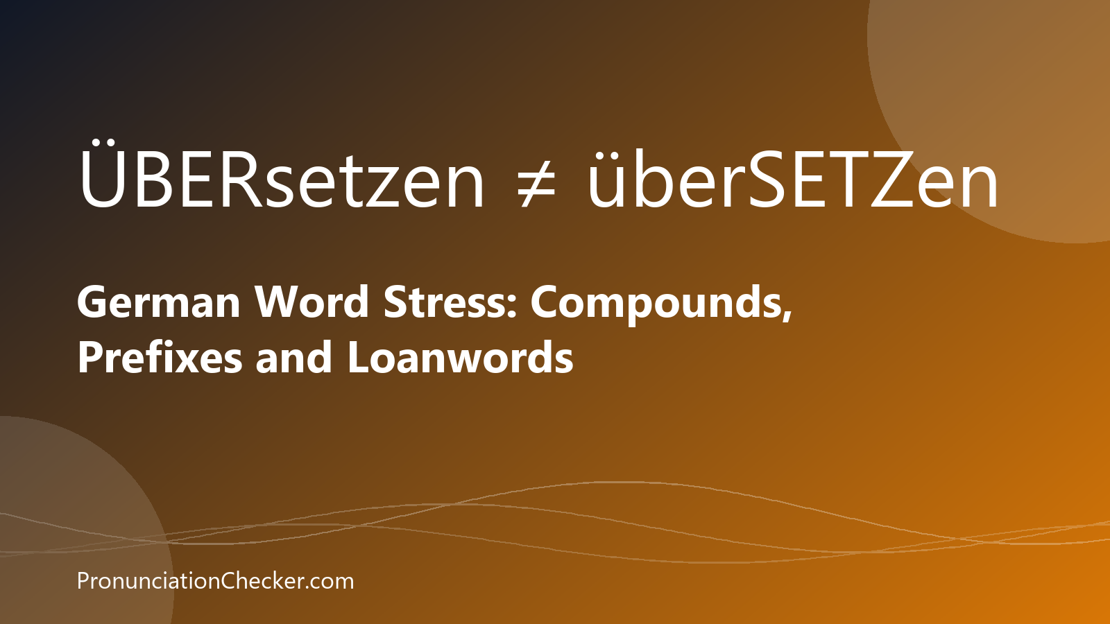 German Word Stress: Compounds, Prefixes and Loanwords — illustrated guide from PronunciationChecker