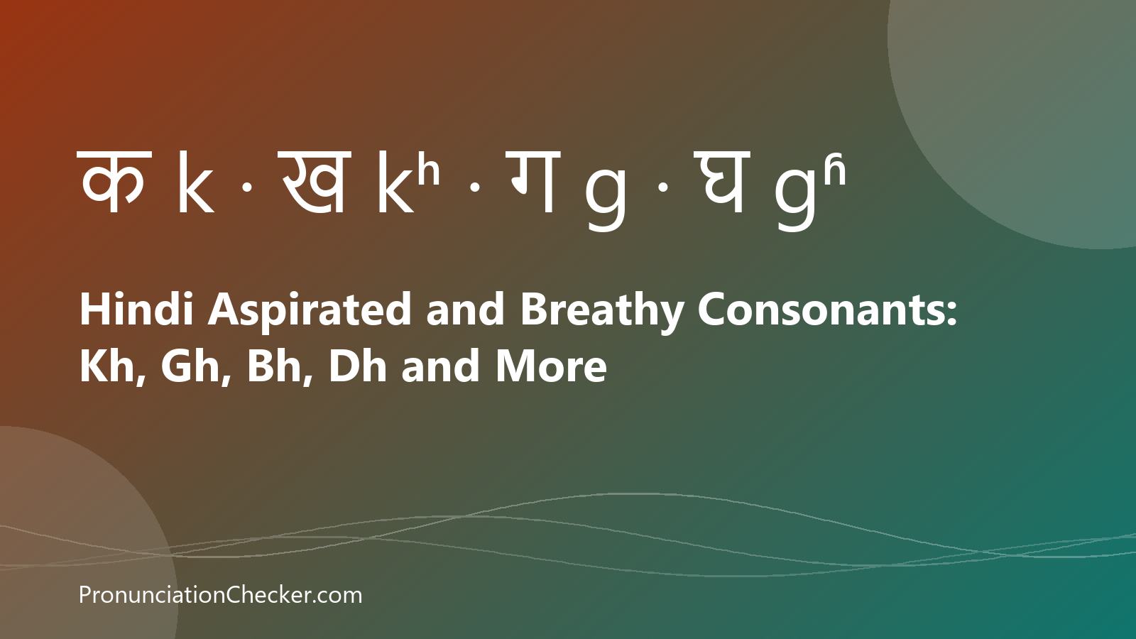 Hindi Aspirated and Breathy Consonants: Kh, Gh, Bh, Dh and More — illustrated guide from PronunciationChecker