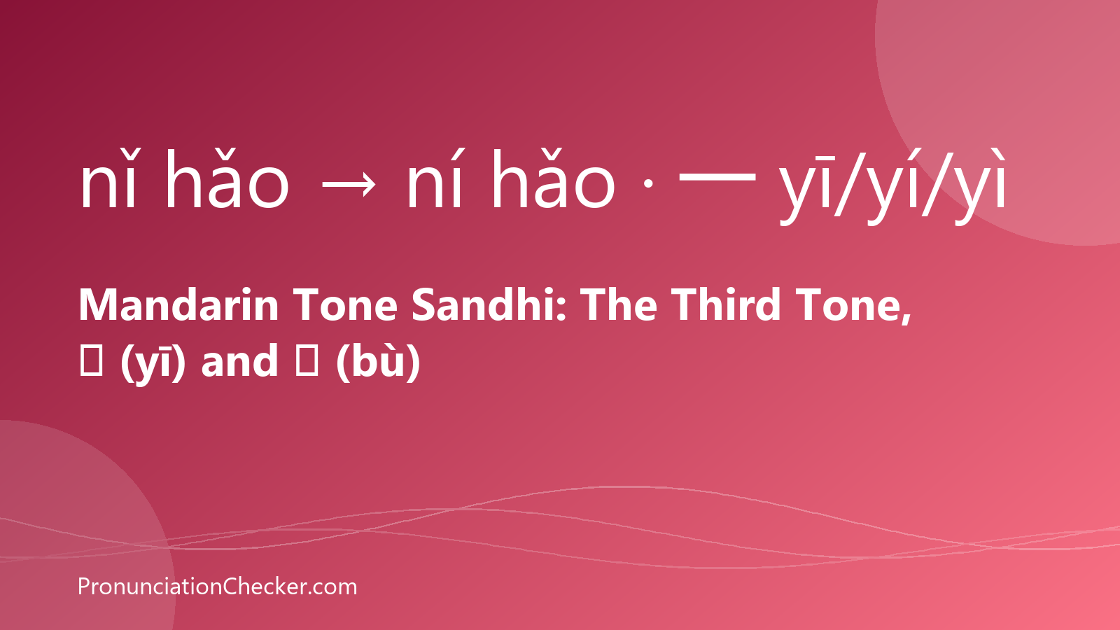 Mandarin Tone Sandhi: The Third Tone, 一 (yī) and 不 (bù) — illustrated guide from PronunciationChecker