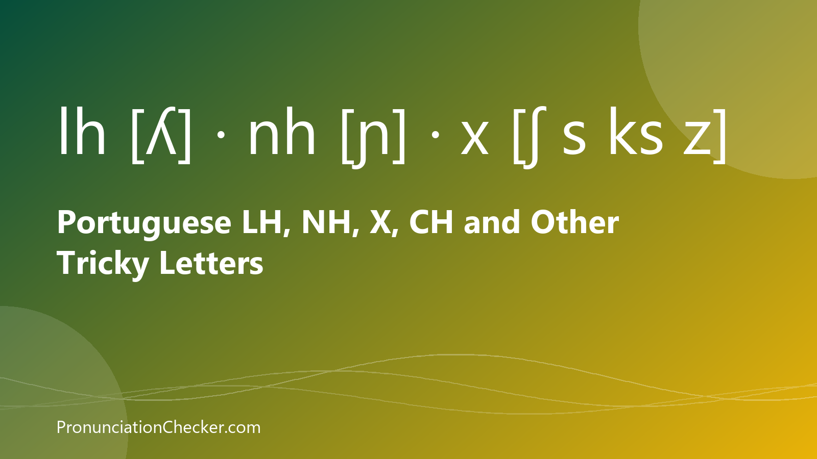 Portuguese LH, NH, X, CH and Other Tricky Letters — illustrated guide from PronunciationChecker