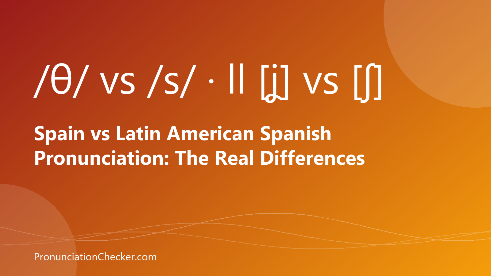 Spain vs Latin American Spanish Pronunciation: The Real Differences — illustrated guide from PronunciationChecker