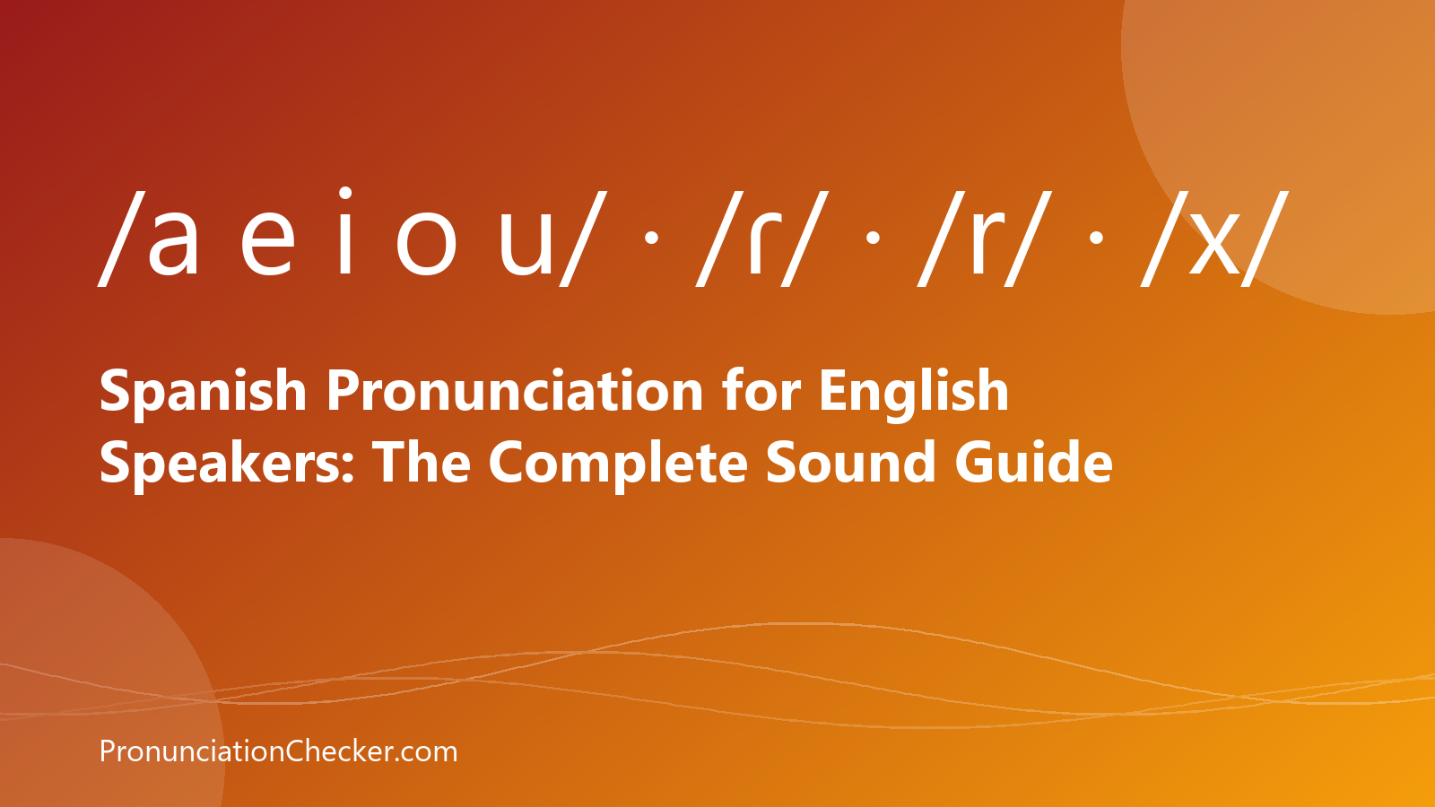 Spanish Pronunciation for English Speakers: The Complete Sound Guide — illustrated guide from PronunciationChecker