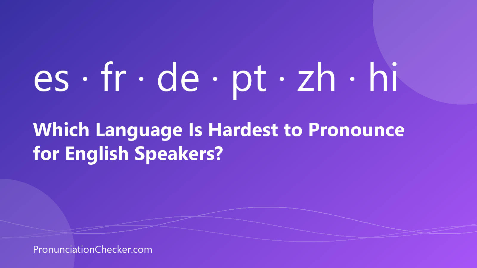 Which Language Is Hardest to Pronounce for English Speakers? — illustrated guide from PronunciationChecker